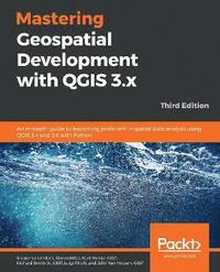 bokomslag Mastering Geospatial Development with QGIS 3.x