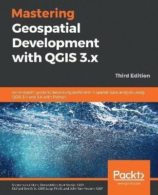 bokomslag Mastering Geospatial Development with QGIS 3.x