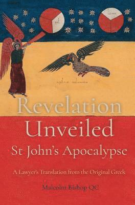 Malcolm Bishop QC, Malcolm Bishop - Revelation Unveiled: St John's Apocalypse, Inbunden