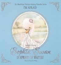 bokomslag Sophia Swan Is Afraid of Water!