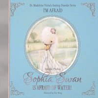 bokomslag Sophia Swan Is Afraid of Water!