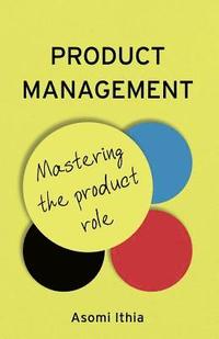 bokomslag Product Management: Mastering the Product Role