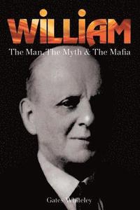 bokomslag William: The Man, The Myth & The Mafia