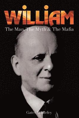 William: The Man, The Myth & The Mafia 1