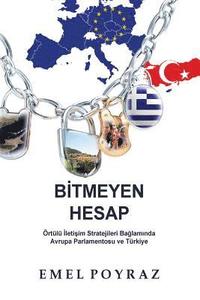 bokomslag Bitmeyen Hesap: Ortulu Iletisim Stratejileri Baglaminda Avrupa Parlamentosu ve Turkiye