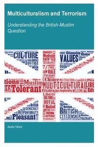 bokomslag Multiculturalism and Terrorism: Understanding the British-Muslim Question