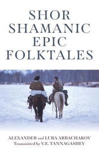 bokomslag Shor Shamanic Epic Folktales