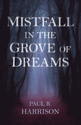 bokomslag Mistfall in the Grove of Dreams
