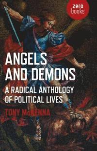 bokomslag Angels and Demons: A Radical Anthology of Political Lives