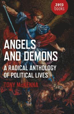 bokomslag Angels and Demons: A Radical Anthology of Political Lives