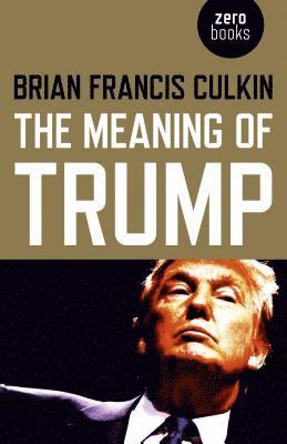 Meaning of Trump, The 1