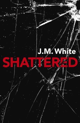 J. M. White - Shattered, Häftad