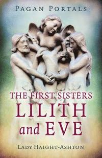 bokomslag Pagan Portals - The First Sisters: Lilith and Eve