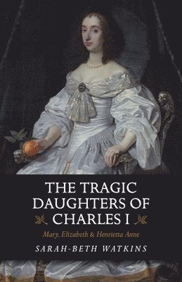 Tragic Daughters of Charles I