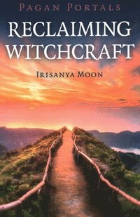 bokomslag Pagan Portals - Reclaiming Witchcraft