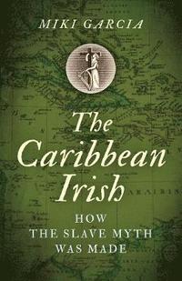 bokomslag Caribbean Irish, The
