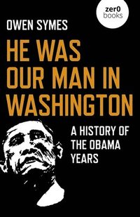 bokomslag He Was Our Man in Washington