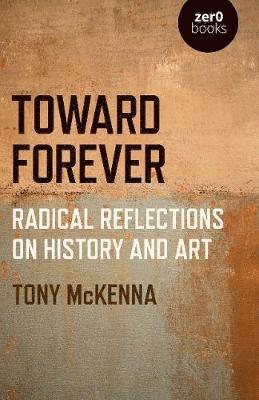 Toward Forever: Radical Reflections on History and Art 1