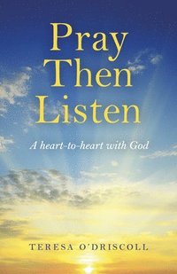 bokomslag Pray Then Listen - A heart-to-heart with God
