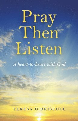 Pray Then Listen - A heart-to-heart with God 1