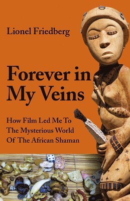 Lionel Friedberg - Forever in My Veins, Häftad