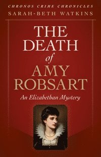 bokomslag Chronos Crime Chronicles - The Death of Amy Robsart