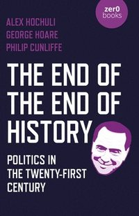 bokomslag End of the End of History, The