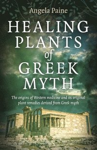 bokomslag Healing Plants of Greek Myth