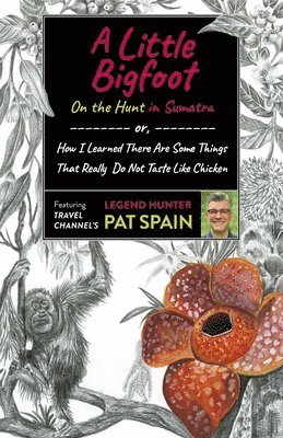 Pat Spain - Little Bigfoot, A: On the Hunt in Sumatra, Häftad
