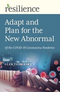 bokomslag Resilience: Adapt and Plan for the New Abnormal of the COVID-19 Coronavirus Pandemic