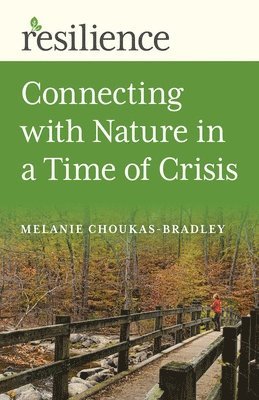 Melanie Choukas-Bradley - Resilience: Connecting with Nature in a Time of Crisis, Häftad