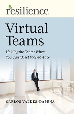 Carlos Valdes-Dapena - Resilience: Virtual Teams, Häftad
