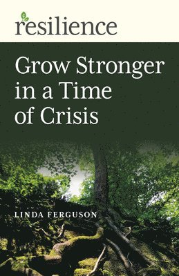 Resilience: Grow Stronger in a Time of Crisis 1