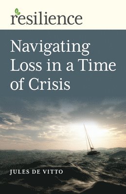 bokomslag Resilience: Navigating Loss in a Time of Crisis