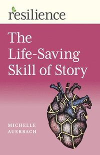 bokomslag Resilience: The Life-Saving Skill of Story
