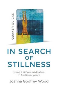 bokomslag Quaker Quicks - In Search of Stillness