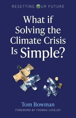 Tom Bowman - Resetting Our Future: What If Solving the Climate Crisis Is Simple?, Häftad