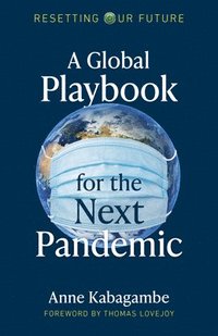 bokomslag Resetting Our Future: A Global Playbook for the Next Pandemic