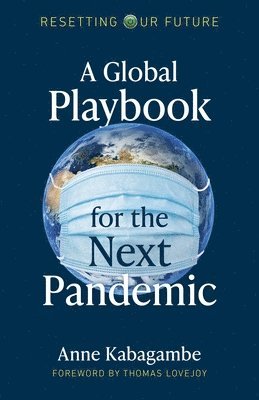 Anne Kabagambe - Resetting Our Future: A Global Playbook for the Next Pandemic, Häftad