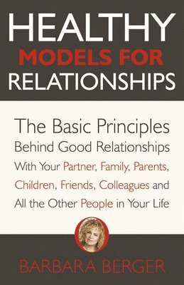 Barbara Berger - Healthy Models for Relationships, Häftad