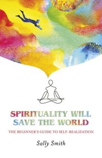 bokomslag Spirituality Will Save The World