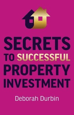 Deborah Durbin - Secrets to Successful Property Investment, Häftad