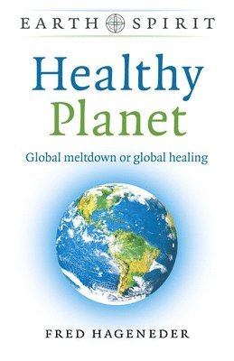Fred Hageneder - Earth Spirit: Healthy Planet, Häftad
