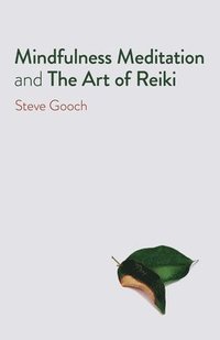 bokomslag Mindfulness Meditation and The Art of Reiki