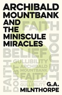 bokomslag Archibald Mountbank and the Miniscule Miracles