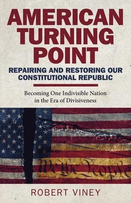 bokomslag American Turning Point - Repairing and Restoring - Becoming One Indivisible Nation in the Era of Divisiveness
