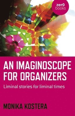 Monika Kostera - Imaginoscope for Organizers, An, Häftad