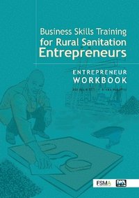 bokomslag Business Skills Training for Rural Sanitation Entrepreneurs: Entrepreneur Workbook