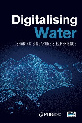 bokomslag Digitalising Water: Sharing Singapore's Experience