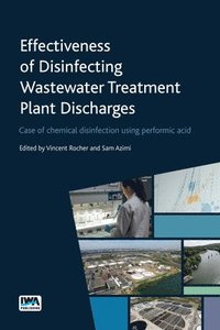 bokomslag Effectiveness of Disinfecting Wastewater Treatment Plant Discharges: Case of chemical disinfection using performic acid